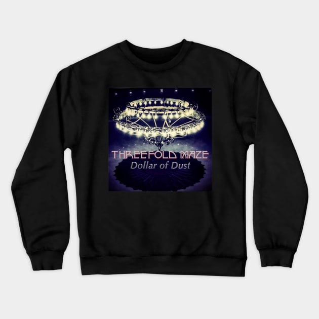 Dollar of Dust Album Cover Crewneck Sweatshirt by Threefold Maze